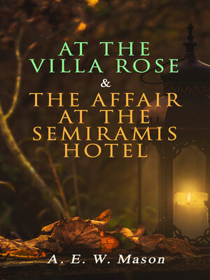 cover image of At the Villa Rose & the Affair at the Semiramis Hotel
